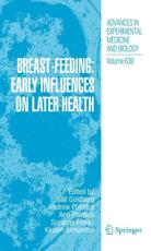 Breast-Feeding: Early Influences on Later Health - Gail Ruth Goldberg (editor), Andrew Prentice (editor), Ann Prentice (editor), Suzanne Filteau (editor), Kirsten Simondon (editor)