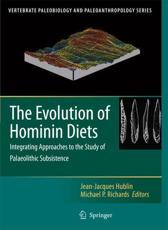 The Evolution of Hominin Diets : Integrating Approaches to the Study of Palaeolithic Subsistence - Hublin, Jean-Jacques