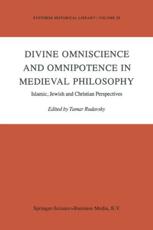 Divine Omniscience and Omnipotence in Medieval Philosophy: Islamic, Jewish and Christian Perspectives - Rudavsky, Tamar