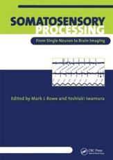 Somatosensory Processing - Mark J. Rowe, Yoshiaki Iwamura