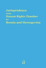 Jurisprudence of the Human Rights Chamber for Bosnia and Herzegovina Collection