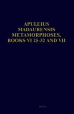 Apuleius Madaurensis Metamorphoses, Books VI 25-32 and VII - B.L. Hijmans Jr., R.Th. van der Paardt, V. Schmidt, R.E.H. Westendorp Boerma, A.G. Westerbrink