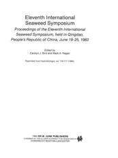 Eleventh International Seaweed Symposium : Proceedings of the Eleventh International Seaweed Symposium, held in Qingdao, People's Republic of China, June 19-25, 1983 - Bird, Carolyn J.