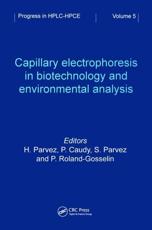 Capillary Electrophoresis in Biotechnology and Environmental Analysis - Hasan Parvez (editor), Caudy (editor), Roland-Gosselin (editor)