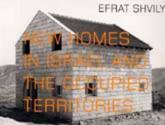 New Homes in Israel and the Occupied Territories - Efrat Shvily, Ariella Azoulay, Witte de With, centrum voor hedendaagse kunst