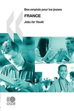 Jobs for Youth/Des emplois pour les jeunes Jobs for Youth/Des emplois pour les jeunes: France 2009 - OECD Publishing,