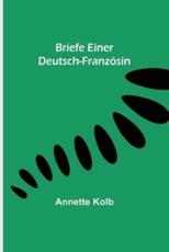 Briefe Einer Deutsch-FranzÃ¶sin - Annette Kolb