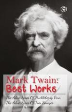 The Adventures Of Tom Sawyer & Adventures Of Huckleberry Finn: The Greatest Novels of Mark Twain