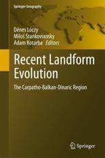 Recent Landform Evolution: The Carpatho-Balkan-Dinaric Region - L. Czy, D. Nes