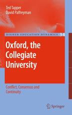 Oxford, the Collegiate University : Conflict, Consensus and Continuity - Tapper, Ted