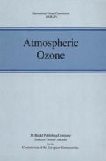 Atmospheric Ozone : Proceedings of the Quadrennial Ozone Symposium held in Halkidiki, Greece 3-7 September 1984 - Zerefos, Christos S.