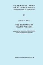 The Heritage of Arung Palakka: A History of South Sulawesi (Celebes) in the Seventeenth Century - Andaya, Leonard Y.