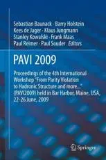 PAVI09 : Proceedings of the 4th International Workshop "From Parity Violation to Hadronic Structure and more..." held in Bar Harbor, Maine, USA, 22-26 June 2009