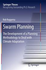 Swarm Planning : The Development of a Planning Methodology to Deal with Climate Adaptation - Roggema, Rob