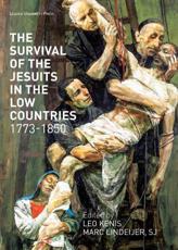 The Survival of the Jesuits in the Low Countries, 1773-1850 - Leo Kenis (editor), Marc Lindeijer (editor)