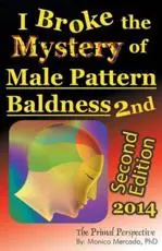 I Broke the Mystery of Male Pattern Baldness