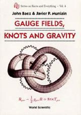 Gauge Fields, Knots And Gravity - John C Baez, Javier P Muniain