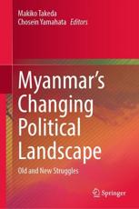 Myanmar's Changing Political Landscape - Makiko Takeda (editor), Chosein Yamahata (editor)