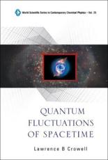 Quantum Fluctuations of Spacetime - Lawrence B. Crowell