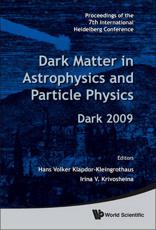 Dark Matter In Astrophysics And Particle Physics - Proceedings Of The 7th International Heidelberg Conference On Dark 2009 - Hans Volker Klapdor-kleingrothaus (editor), Irina V Krivosheina (editor)