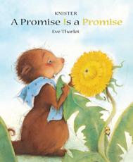 A Promise Is a Promise - Knister (author), Eve Tharlet (illustrator), Kathryn Bishop (translator)
