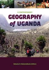 A Contemporary Geography of Uganda - BakamaNume, Bakama B.