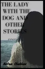 The Lady With the Dog and Other Stories [Annotated]