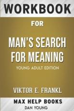 Workbook for Man's Search for Meaning by Viktor E. Frankl