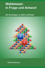 Waldwissen in Frage und Antwort: Die Grundlagen zu Wald und Boden - Stubenazy, Tobias