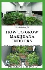 Up-To-Date How to Grow Marijuana Indoors