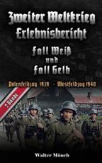 Zweiter Weltkrieg Erlebnisbericht Fall Weiß und Fall Gelb: Polenfeldzug 1939 Frankreichfeldzug 1940