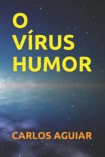 O VÃ­rus -Humor - Carlos Aguiar (author)