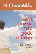 A Poesia NÃ£o Pode Morrer - Neilane Frassetto (author), N Frassetto (author)
