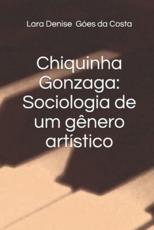 Chiquinha Gonzaga - Lara Denise GÃ³es Da Costa (author)