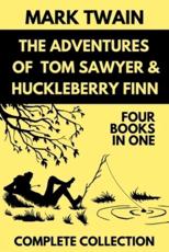 The Adventures of Tom Sawyer & Huckleberry Finn Complete Collection Four Books in One