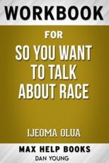 Workbook for So You Want To Talk About Race by Ljeoma Oluo