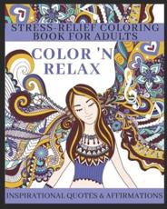 Color 'N Relax - Stress-Relief Coloring Book for Adults: With Inspirational Quotes and Affirmations