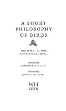 A Short Philosophy of Birds : Philippe J. Dubois (author), : 9780753554142  : Blackwell's