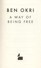 A Way Of Being Free Ben Okri Author Blackwell S