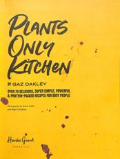 Plants Only Kitchen : Gaz Oakley (author), : 9781787134980 : Blackwell's
