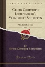 Georg Christoph Lichtenberg's Vermischte Schriften, Vol. 9: Mit Acht Kupfern (Classic Reprint)