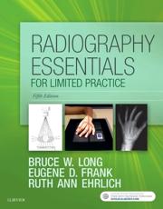 Radiography Essentials for Limited Practice Bruce W. Long MS, RT(R)(CV), FASRT Author