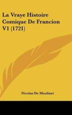 La Vraye Histoire Comique De Francion V1 (1721) - Nicolas De Moulinet
