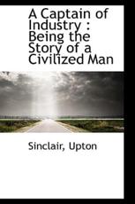 A Captain of Industry - Sinclair Upton