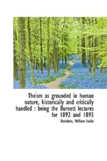 Theism as Grounded in Human Nature, Historically and Critically Handled - Davidson William Leslie