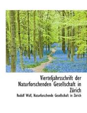Vierteljahrsschrift Der Naturforschenden Gesellschaft in Zurich - Rudolf Wolf