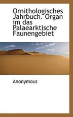 Ornithologisches Jahrbuch. Organ Im Das Palaearktische Faunengebiet - Anonymous