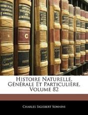 Histoire Naturelle, G N Rale Et Particuli Re, Volume 82 - C S Sonnini, Charles Sigisbert Sonnini