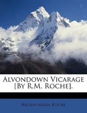 Alvondown Vicarage [By R.M. Roche]. - Regina Maria Roche