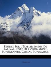Etudes Sur L'Tablissement de Karikal, Cte de Coromandel - L Godineau